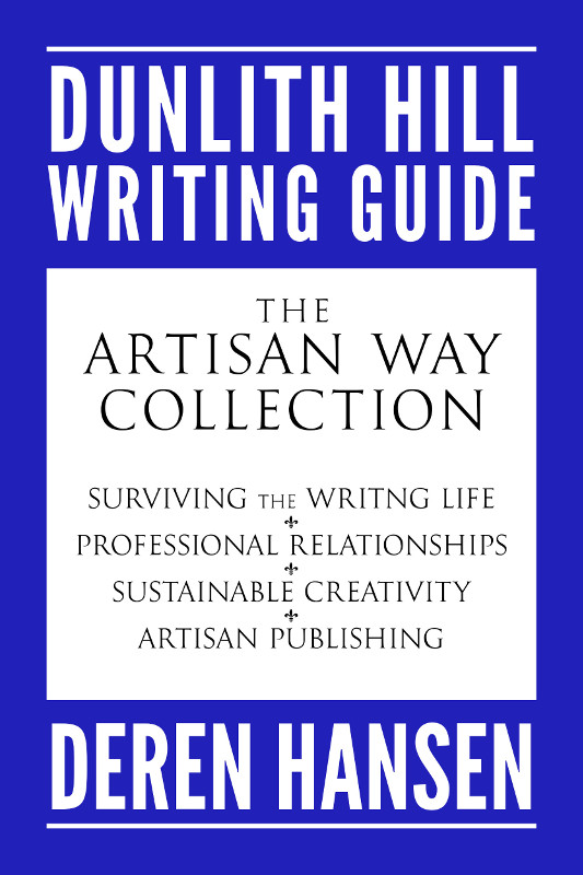 Cover for The Artisan Way Collection: Comprising the Dunlith Hill Writing Guides to Surviving the Writing Life, Professional Relationships, Sustainable Creativity, and Artisan Publishing