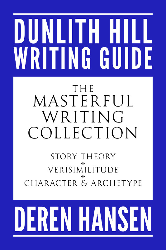 Cover for The Masterful Writing Collection: Comprising the Dunlith Hill Writing Guides to Story Theory, Verisimilitude, and Character and Archetype